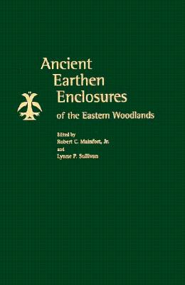 Image for ANCIENT EARTHEN ENCLOSURES OF THE EASTERN WOODLANDS ANCIENT EARTHEN ENCLOSURES OF THE EASTERN WOODLANDS
