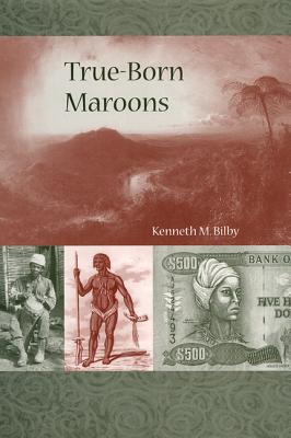 Image for TRUE-BORN MAROONS; New World Diasporas TRUE-BORN MAROONS; New World Diasporas