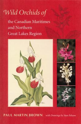 WILD ORCHIDS OF THE CANADIAN MARITIMES AND NORTHERN GREAT LAKES REGION