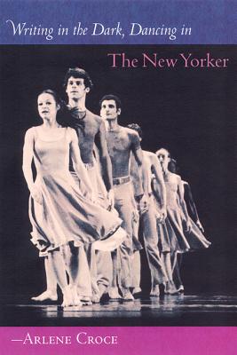 Image for Writing in the Dark, Dancing in The New Yorker Writing in the Dark, Dancing in The New Yorker