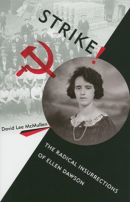 Image for STRIKE! : THE RADICAL INSURRECTIONS OF ELLEN DAWSON STRIKE! : THE RADICAL INSURRECTIONS OF ELLEN DAWSON