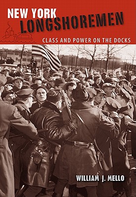 NEW YORK LONGSHOREMEN: CLASS AND POWER ON THE DOCKS (WORKING IN THE AMERICAS)