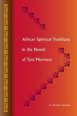 African Spiritual Traditions in the Novels of Toni Morrison