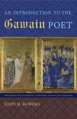 AN INTRODUCTION TO THE GAWAIN POET (NEW PERSPECTIVES ON MEDIEVAL LITERATURE: AUTHORS AND TRADITIONS)