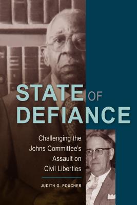Image for STATE OF DEFIANCE: CHALLENGING THE JOHNS COMMITTEE'S ASSAULT ON CIVIL LIBERTIES STATE OF DEFIANCE: CHALLENGING THE JOHNS COMMITTEE'S ASSAULT ON CIVIL LIBERTIES