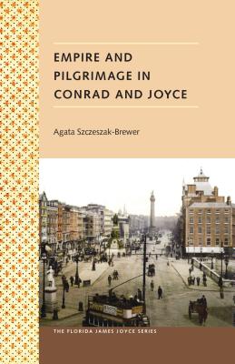EMPIRE AND PILGRIMAGE IN CONRAD AND JOYCE