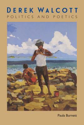 DEREK WALCOTT: POLITICS AND POETICS