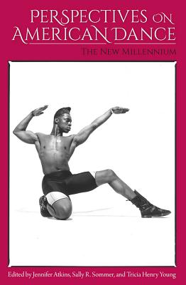 PERSPECTIVES ON AMERICAN DANCE: THE NEW MILLENNIUM