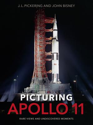 Image for PICTURING APOLLO 11: RARE VIEWS AND UNDISCOVERED MOMENTS PICTURING APOLLO 11: RARE VIEWS AND UNDISCOVERED MOMENTS