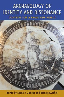 ARCHAEOLOGY OF IDENTITY AND DISSONANCE: CONTEXTS FOR A BRAVE NEW WORLD
