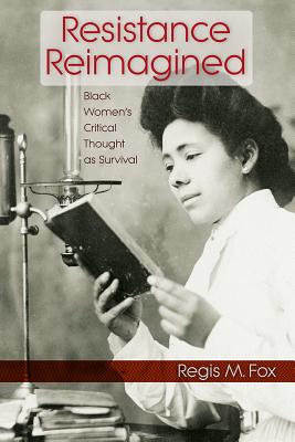 Resistance Reimagined. Black Women's Critical Thought As Survival
