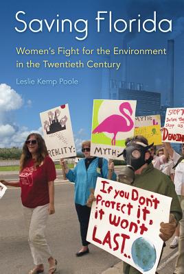 Image for SAVING FLORIDA: WOMEN'S FIGHT FOR THE ENVIRONMENT IN THE TWENTIETH CENTURY SAVING FLORIDA: WOMEN'S FIGHT FOR THE ENVIRONMENT IN THE TWENTIETH CENTURY