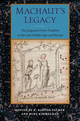 MACHAUT'S LEGACY: THE JUDGMENT POETRY TRADITION IN THE LATER MIDDLE AGES AND BEYOND