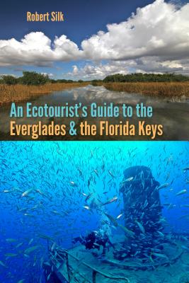 Image for An Ecotourist's Guide to the Everglades and the Florida Keys An Ecotourist's Guide to the Everglades and the Florida Keys