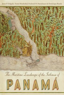 Image for The Maritime Landscape of the Isthmus of Panam The Maritime Landscape of the Isthmus of Panam