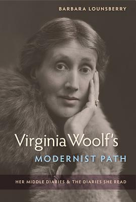 Image for VIRGINIA WOOLF'S MODERNIST PATH: HER MIDDLE DIARIES AND THE DIARIES SHE READ VIRGINIA WOOLF'S MODERNIST PATH: HER MIDDLE DIARIES AND THE DIARIES SHE READ