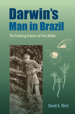 Darwin's Man in Brazil: The Evolving Science of Fritz Mller