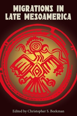 Image for MIGRATIONS IN LATE MESOAMERICA (MAYA STUDIES) MIGRATIONS IN LATE MESOAMERICA (MAYA STUDIES)
