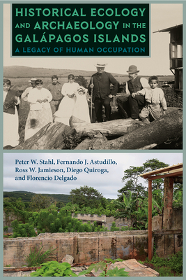 Image for HISTORICAL ECOLOGY AND ARCHAEOLOGY IN THE GALPAGOS ISLANDS A Legacy of Human Occupation HISTORICAL ECOLOGY AND ARCHAEOLOGY IN THE GALPAGOS ISLANDS A Legacy of Human Occupation