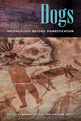 DOGS: ARCHAEOLOGY BEYOND DOMESTICATION