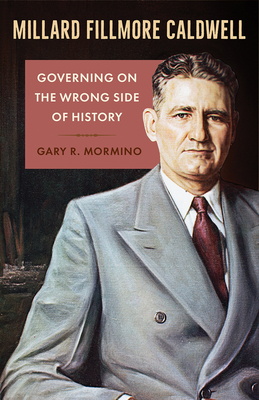 Millard Fillmore Caldwell: Governing on the Wrong Side of History (Florida in Focus)