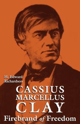 CASSIUS MARCELLUS CLAY: FIREBRAND OF FREEDOM