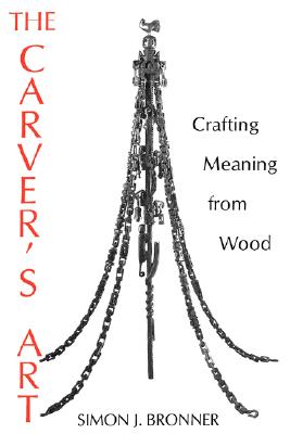 CARVER'S ART: CRAFTING MEANING FROM WOOD