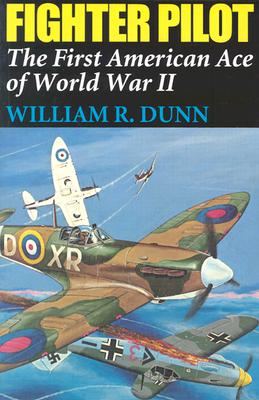 FIGHTER PILOT: THE FIRST AMERICAN ACE OF WORLD WAR II
