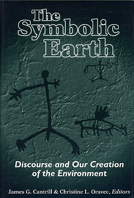 The Symbolic Earth: Discourse and Our Creation of the Environment
