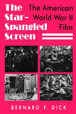 STAR-SPANGLED SCREEN: THE AMERICAN WORLD WAR II FILM
