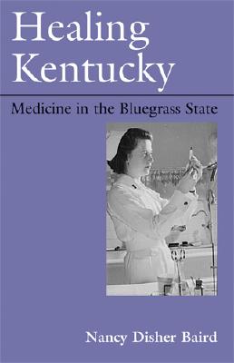 HEALING KENTUCKY: MEDICINE IN THE BLUEGRASS STATE (NEW BOOKS FOR NEW READERS)