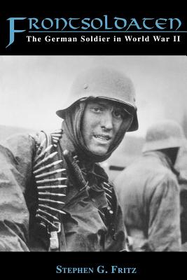 Frontsoldaten: The German Soldier in World War II.