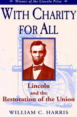 WITH CHARITY FOR ALL, LINCOLN AND THE RESTORATION OF THE UNION