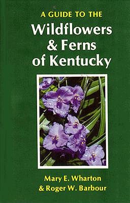 GUIDE TO THE WILDFLOWERS AND FERNS OF KENTUCKY