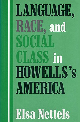LANGUAGE, RACE, AND SOCIAL CLASS IN HOWELLS'S AMERICAN