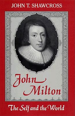 Image for John Milton: The Self and the World (Studies in the English Renaissance) John Milton: The Self and the World (Studies in the English Renaissance)