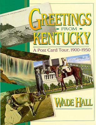 GREETINGS FROM KENTUCKY: A POST CARD TOUR, 1900-1950