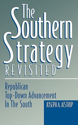 The Southern Strategy Revisited: Republican Top-Down Advancement in the South (In the 1990s)