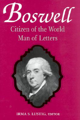 BOSWELL : CITIZEN OF THE WORLD, MAN OF LETTERS