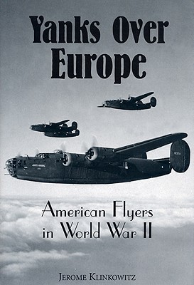 Image for YANKS OVER EUROPE : AMERICAN FLYERS IN WORLD WAR II YANKS OVER EUROPE : AMERICAN FLYERS IN WORLD WAR II