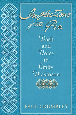 INFLECTIONS OF THE PEN: DASH AND VOICE IN EMILY DICKINSON