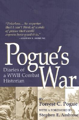 Pogue's War: Diaries of a WWII Combat Historian.