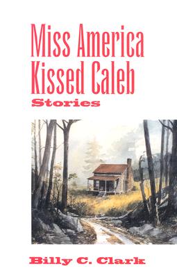 Miss America Kissed Caleb: Stories (Kentucky Voices, 1)