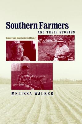 Southern Farmers and Their Stories: Memory and Meaning in Oral History (New Directions in Southern History)