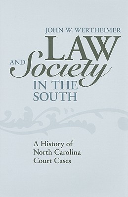 Law and Society in the South: A History of North Carolina Court Cases (New Directions in Southern History)