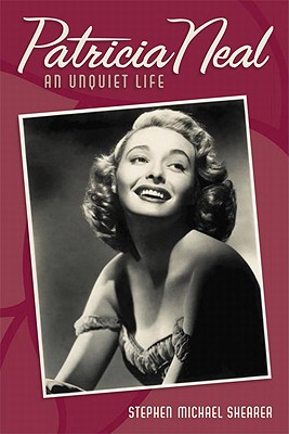 Patricia Neal: An Unquiet Life