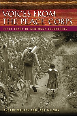 VOICES FROM THE PEACE CORPS, FIFTY YEARS OF KENTUCKY VOLUNTEERS