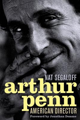 ARTHUR PENN: AMERICAN DIRECTOR