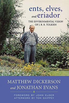 Ents, Elves, and Eriador: The Environmental Vision of J.R.R. Tolkien (Culture Of The Land)