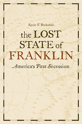 The Lost State of Franklin: America's First Secession (New Directions In Southern History)